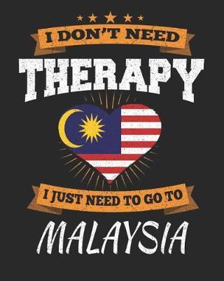 I Don't Need Therapy I Just Need To Go To Malaysia image