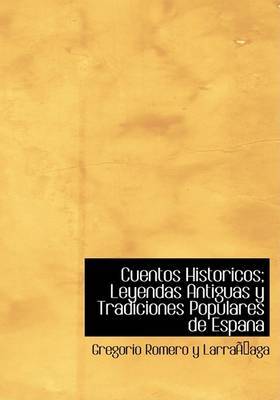 Cuentos Historicos; Leyendas Antiguas y Tradiciones Populares de Espana by Gregorio Romero y LarraApaga image