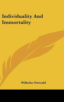 Individuality and Immortality by Wilhelm Ostwald image