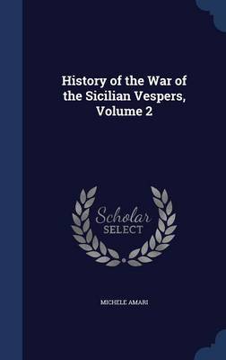 History of the War of the Sicilian Vespers; Volume 2 by Michele Amari image