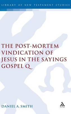 Post-mortem Vindication of Jesus in the Sayings Gospel Q by Daniel A Smith image