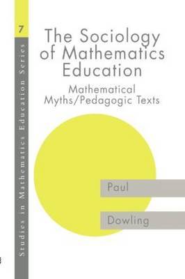 The Sociology of Mathematics Education by Paul Dowling image
