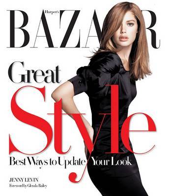 Harper's BAZAAR Great Style by Jenny Levin