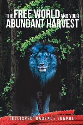 The Free World and Your Abundant Harvest by Tellispectragence Junpoli image