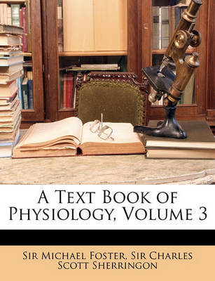 A Text Book of Physiology, Volume 3 by Michael Foster image