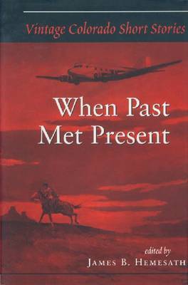 Vintage Colorado Short Stories: When Past Met Present by James B Hemesath image