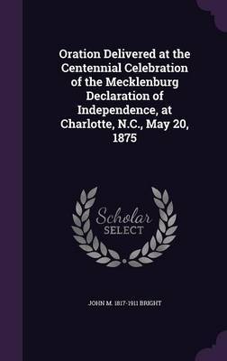 Oration Delivered at the Centennial Celebration of the Mecklenburg Declaration of Independence, at Charlotte, N.C., May 20, 1875 image