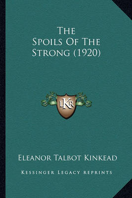 The Spoils of the Strong (1920) on Paperback by Eleanor Talbot Kinkead