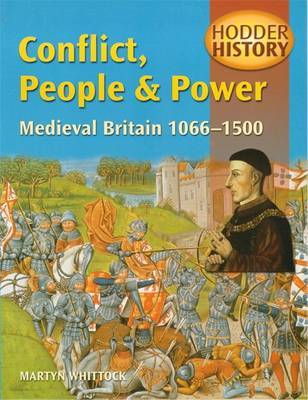 Hodder History: Conflict, People & Power, Medieval Britain, 1066-1500 by Martyn J. Whittock image