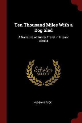Ten Thousand Miles with a Dog Sled by Hudson Stuck image