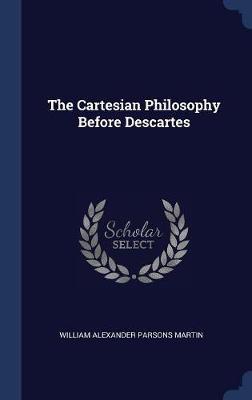 The Cartesian Philosophy Before Descartes on Hardback