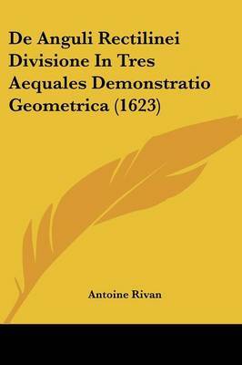 De Anguli Rectilinei Divisione In Tres Aequales Demonstratio Geometrica (1623) by Antoine Rivan image