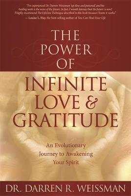The Power of Infinite Love & Gratitude by Darren R Weissman image