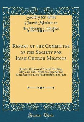 Report of the Committee of the Society for Irish Church Missions by Society for Irish Church Miss Catholics image