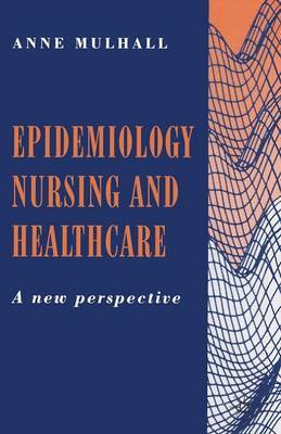 Epidemiology, Nursing and Healthcare by Anne Mulhall image