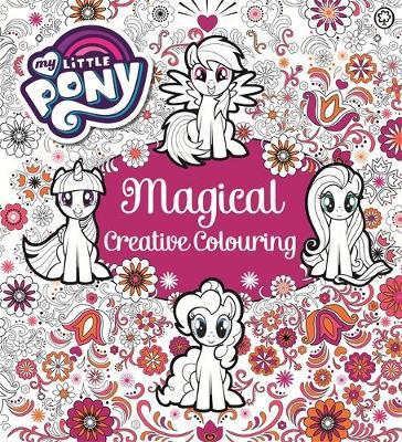 My Little Pony: My Little Pony Magical Creative Colouring by My Little Pony image