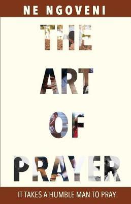 The Art of Prayer by N E Ngoveni image