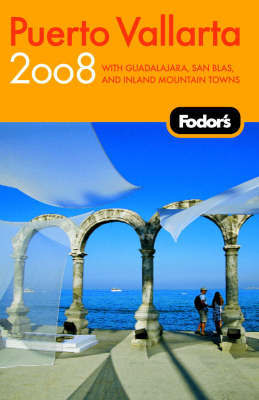 Fodor's Puerto Vallarta: 2008 by Fodor Travel Publications image