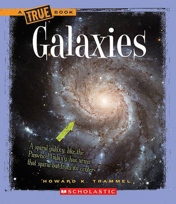 Galaxies (True Book: Space) by Howard K Trammel