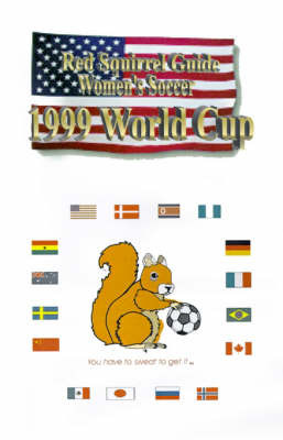 Red Squirrel Guide to Women's Soccer 1999 World Cup by uPUBLISH.com image