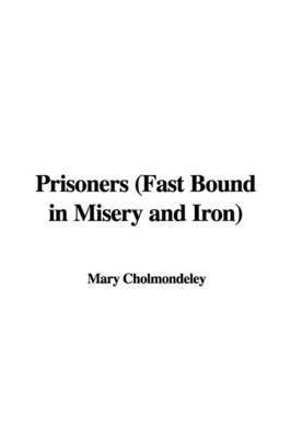 Prisoners (Fast Bound in Misery and Iron) by Mary Cholmondeley image