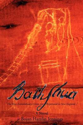 Bathshua: "the Most Extrordinary Crime Ever Perpetrated in New England..." by Bojan Hamlin Jennings image