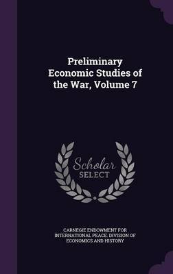 Preliminary Economic Studies of the War, Volume 7 image