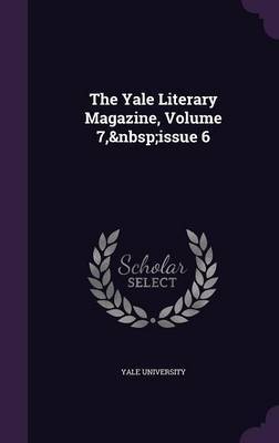 The Yale Literary Magazine, Volume 7, Issue 6 image