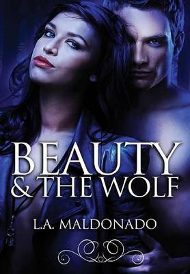 Beauty & the Wolf on Hardback by L.A. Maldonado