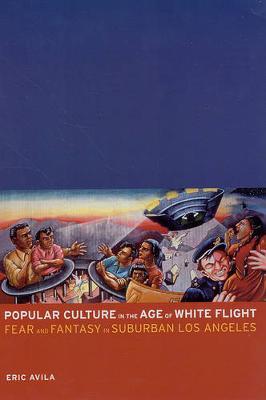 Popular Culture in the Age of White Flight by Eric Avila image