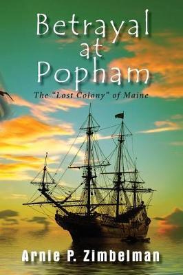 Betrayal at Popham by Arnie P Zimbelman image
