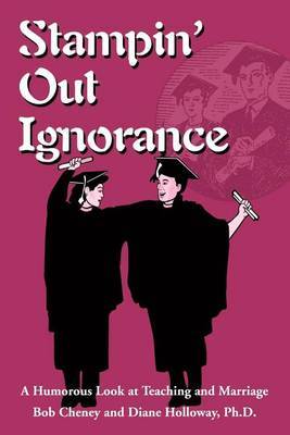 Stampin' Out Ignorance: A Humorous Look at Teaching and Marriage by Bob Cheney image