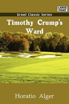 Timothy Crump's Ward by Horatio Alger