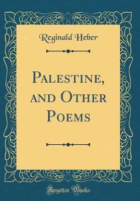 Palestine, and Other Poems (Classic Reprint) by Reginald Heber image