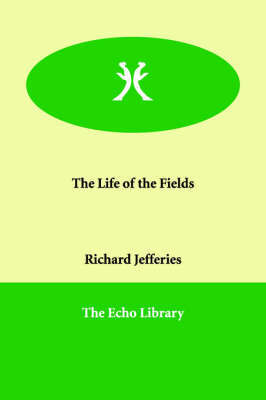 The Life of the Fields on Paperback by Richard Jefferies