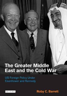 The Greater Middle East and the Cold War by Roby C. Barrett