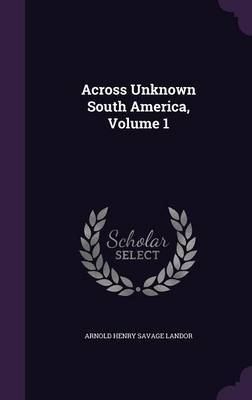 Across Unknown South America, Volume 1 image