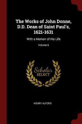 The Works of John Donne, D.D. Dean of Saint Paul's, 1621-1631 by Henry Alford image