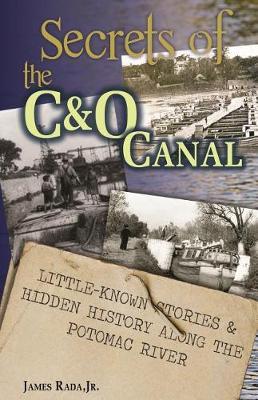 Secrets of the C&o Canal by James Rada Jr image