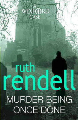 Murder Being Once Done (Inspector Wexford #7) by Ruth Rendell