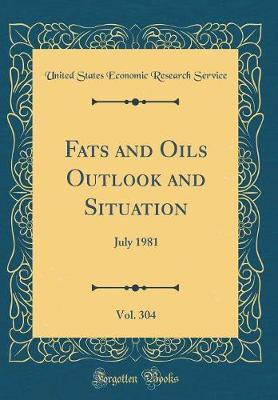 Fats and Oils Outlook and Situation, Vol. 304 by United States Economic Research Service image