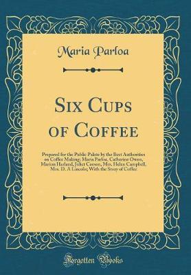 Six Cups of Coffee by Maria Parloa image
