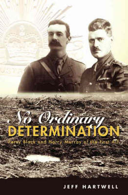 No Ordinary Determination: The Story of Percy Black and Harry Murray of the First AIF by Jeff Hartwell image