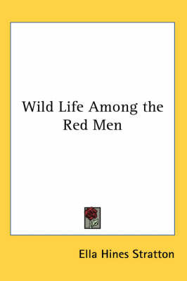 Wild Life Among the Red Men by Ella Hines Stratton image