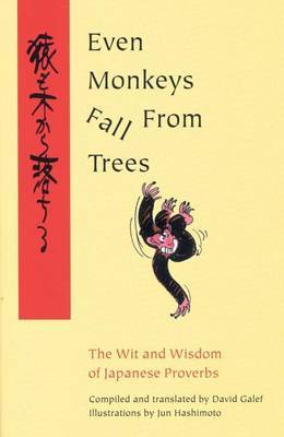 Even Monkeys Fall from Trees: The Wit and Wisdom of Japanese Proverbs: v.1 image