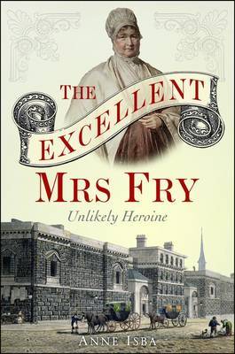 Excellent Mrs Fry on Hardback by Anne Isba