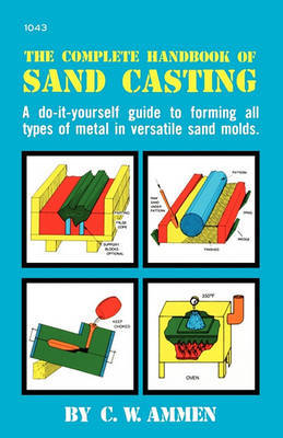 The Complete Handbook of Sand Casting by C. Ammen image