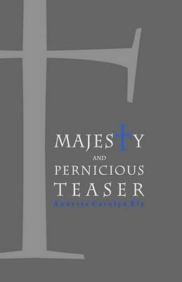 Majesty and Pernicious Teaser by Annette Carolyn Ely