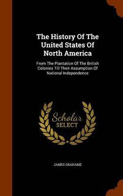 The History of the United States of North America by James Grahame image