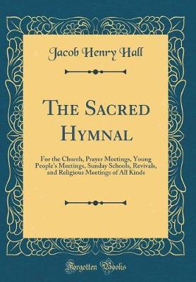The Sacred Hymnal by Jacob Henry Hall image